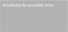 Accessible metro
